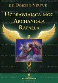 Uzdrawiająca Moc Archanioła Rafaela - Doreen Virtue