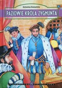 Paziowie króla Zygmunta - Antonina Domańska