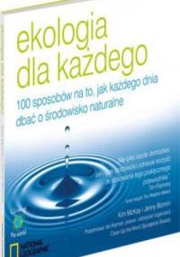 Ekologia dla każdego. 100 sposobów na to, jak każdego dnia dbać o środowisko naturalne - Kim McKay