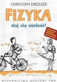 Fizyka. Daj się uwieść! - Christoph Drösser