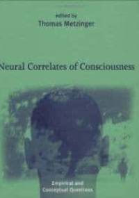 Neural Correlates of Consciousness: Empirical and Conceptual Questions - Thomas Metzinger