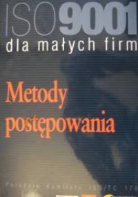 ISO 9001 dla małych firm. Metody postępowania. Poradnik Komitetu ISO/TC 176