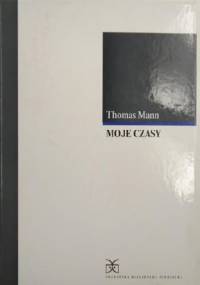 Moje czasy - Thomas Mann