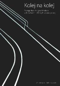 Kolej na kolej: pociąg, dworzec, poczekalnia w literaturze i refleksji humanistycznej