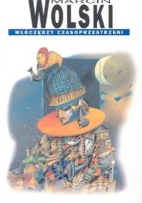 Włóczędzy czasoprzestrzeni - Marcin Wolski