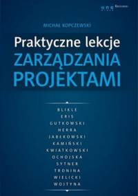Praktyczne lekcje zarządzania projektami - Michał Kopczewski