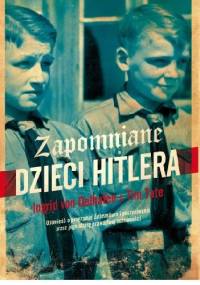 Zapomniane dzieci Hitlera - Tim Tate, Ingrid von Oelhafen