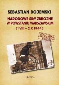 Narodowe Siły Zbrojne w Powstaniu Warszawskim (1 VIII - 2 X 1944) - Sebastian Bojemski