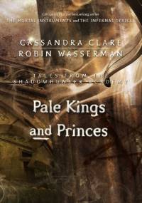 Pale Kings and Princes - Cassandra Clare, Robin Wasserman