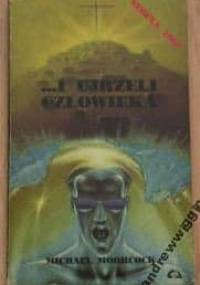 ... i ujrzeli człowieka - Michael Moorcock
