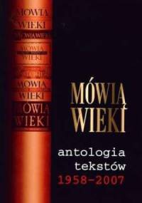 Mówią wieki. Antologia tekstów 1958-2007