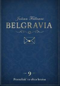 Belgravia. Przeszłość to obca kraina - Julian Fellowes