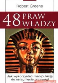 48 praw władzy. Jak wykorzystać manipulację do osiągnięcia przewagi - Robert Greene