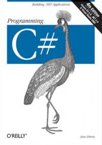 Programming C#. Building .NET Applications with C#. 4th Edition - Jesse Liberty
