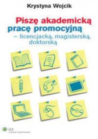 Piszę akademicką pracę promocyjną - licencjacką, magisterską, doktorską - Wojcik Krystyna