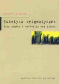 Estetyka pragmatyczna. Żywe piękno i refleksja nad sztuką - Richard Shusterman