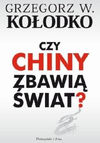 Czy Chiny zbawią świat? - Grzegorz W. Kołodko