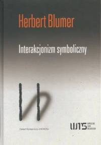Interakcjonizm symboliczny. Perspektywa i metoda - Herbert Blumer