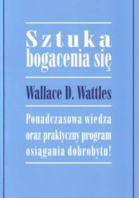 Sztuka bogacenia się - Wallace D. Wattles