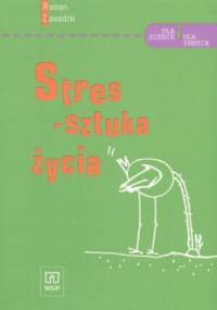 Stres - sztuka życia - Roman Zawadzki