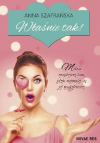Właśnie tak! - Anna Szafrańska