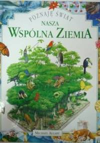 Poznaję Świat. Nasza wspólna Ziemia - praca zbiorowa