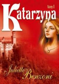 Katarzyna t. I - Juliette Benzoni