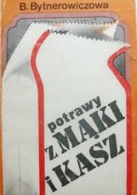 Potrawy z mąki i kasz - Barbara Bytnerowiczowa