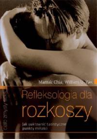 Refleksologia dla rozkoszy Jak uaktywnić taoistyczne punkty miłości - Mantak Chia