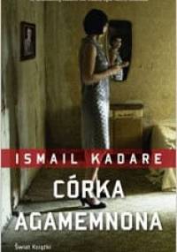 Córka Agamemnona - Ismail Kadare