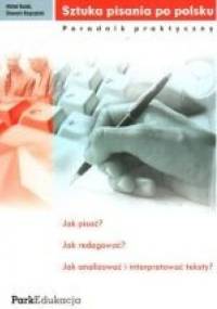 Sztuka pisania po polsku. Poradnik praktyczny - Michał Kuziak, Sławomir Rzepczyński