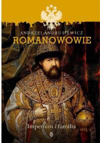 Romanowowie. Imperium i familia - Andrzej Andrusiewicz