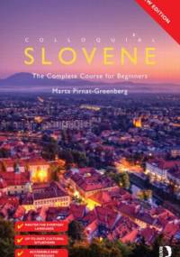 Colloquial Slovene: The Complete Course for Beginners (Colloquial Series) - Marta Pirnat-Greenberg