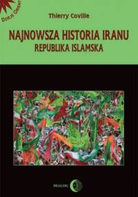 Najnowsza historia Iranu. Republika islamska - Thierry Coville