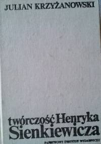 Twórczość Henryka Sienkiewicza - Julian Krzyżanowski