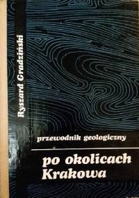 Przewodnik geologiczny po okolicach Krakowa - Ryszard Gradziński