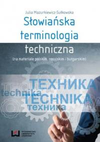 Słowiańska terminologia techniczna (na materiale polskim, rosyjskim i bułgarskim) - Mazurkiewicz-Sułkowska Julia