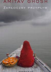 Żarłoczny przypływ - Amitav Ghosh