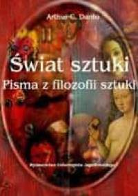 Świat sztuki. Pisma z filozofii sztuki - Arthur Danto