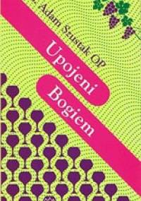 Upojeni Bogiem - Adam Szustak OP