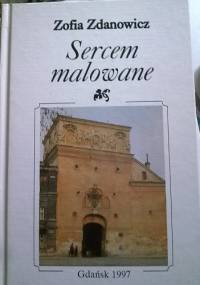 Sercem malowane - Zofia Zdanowicz