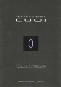 EUOI. Studia z symbolizmu i metaforyzacji katoptrycznej - Tomasz Sikora