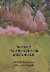 Spacer po Arboretum Kórnickim - Tomacz Bojarczuk, Władysław Bugała
