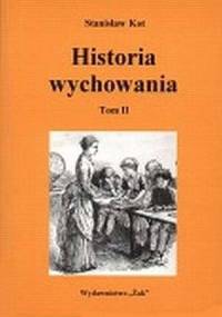 Historia wychowania tom 2. Wychowanie nowoczesne. Od połowy wieku XVIII do współczesnej doby - Stanisław Kot