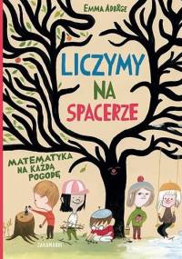 Liczymy na spacerze. Matematyka na każdą pogodę - Emma Adbåge
