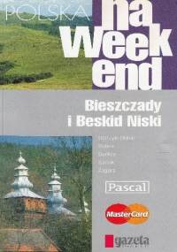 Polska na weekend. Bieszczady i Beskid Niski - praca zbiorowa