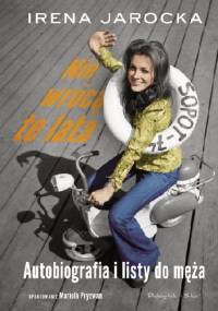 Nie wrócą te lata. Autobiografia i listy do męża - Mariola Pryzwan, Irena Jarocka