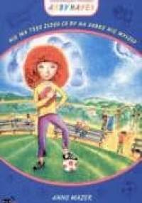 Nie ma tego złego co by na dobre nie wyszło - Anne Mazer