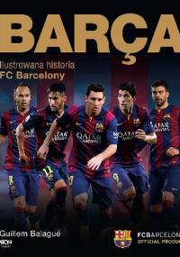 Barca.Ilustrowana historia FC Barcelony - Guillem Balagué