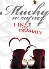 Muchy w zupie i inne dramaty - Małgorzata Żurakowska